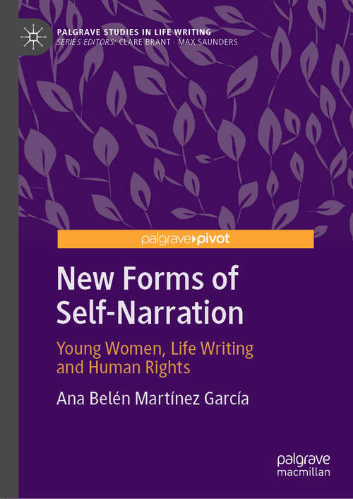 New Forms of Self-Narration: Young Women, Life Writing and Human Rights (Palgrave Studies in Life Writing)