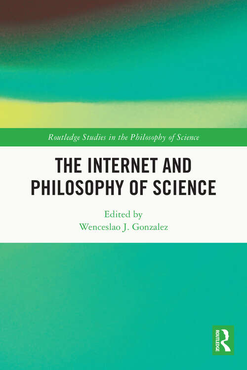 Book cover of The Internet and Philosophy of Science (Routledge Studies in the Philosophy of Science)