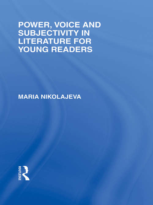 Book cover of Power, Voice and Subjectivity in Literature for Young Readers (Children's Literature and Culture)