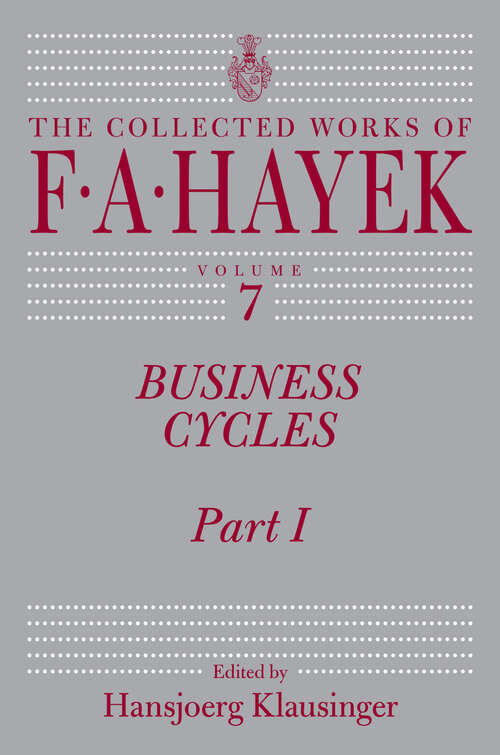 Book cover of Business Cycles, Part I: Part I (The Collected Works of F. A. Hayek)