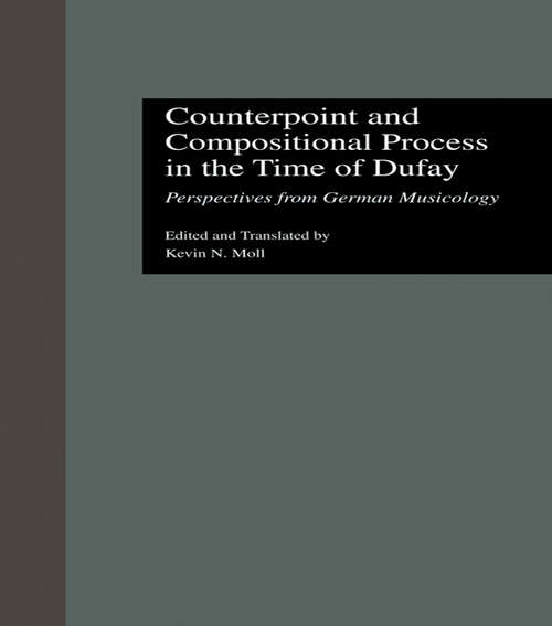 Book cover of Counterpoint and Compositional Process in the Time of Dufay: Perspectives from German Musicology