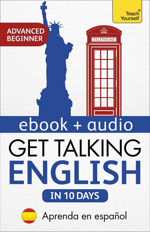 Book cover of Get Talking English in Ten Days Beginner Audio Course: Learn in Spanish: Enhanced Edition