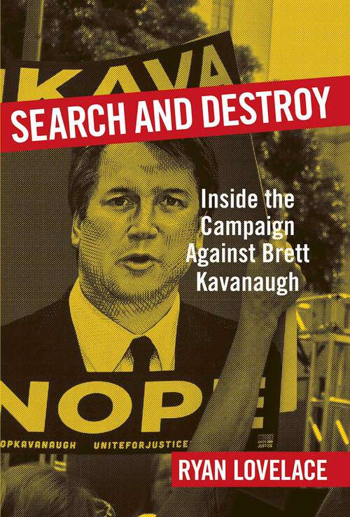 Book cover of Search and Destroy: Inside the Campaign against Brett Kavanaugh