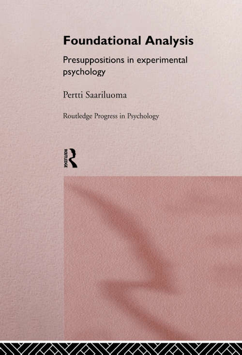Book cover of Foundational Analysis: Presuppositions in Experimental Psychology (Routledge Progress in Psychology)