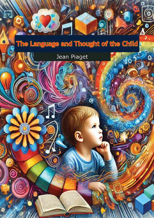 Book cover of The Language and Thought of the Child: Selected Works Vol 5 (4) (Routledge Classics Ser.)