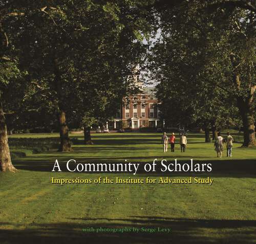 Book cover of A Community of Scholars: Impressions of the Institute for Advanced Study