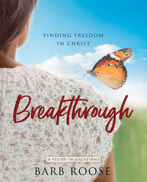 Book cover of Breakthrough - Women's Bible Study Participant Workbook: Finding Freedom in Christ (Breakthrough)