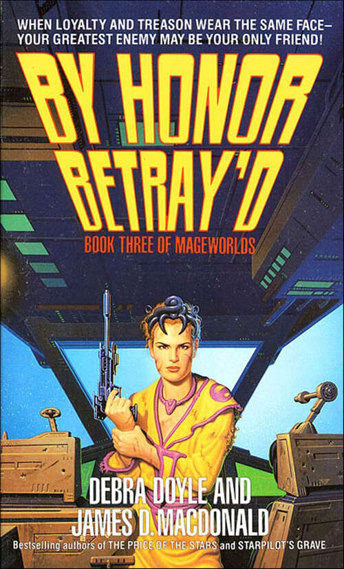 Book cover of By Honor Betray'd: Book Three Of Mageworlds (Mageworlds #3)