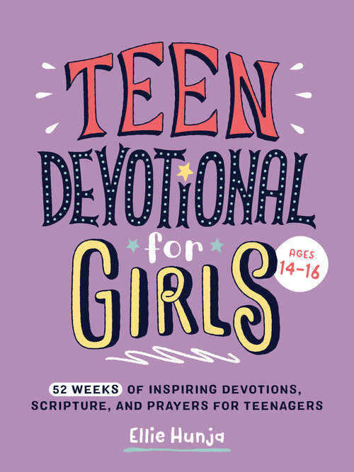 Book cover of Teen Devotional for Girls: 52 Weeks of Inspiring Devotions, Scripture, and Prayers for Teenagers