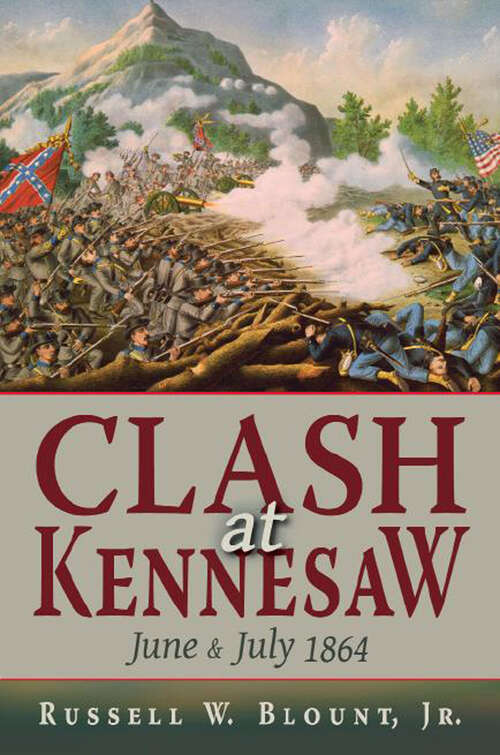 Book cover of Clash at Kennesaw: June and July 1864