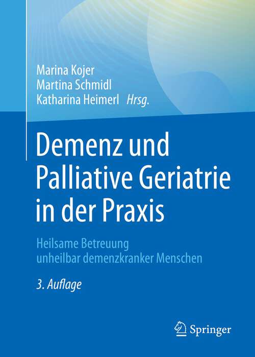 Book cover of Demenz und Palliative Geriatrie in der Praxis: Heilsame Betreuung unheilbar demenzkranker Menschen (3. Aufl. 2022)
