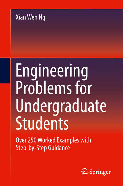 Book cover of Engineering Problems for Undergraduate Students: Over 250 Worked Examples with Step-by-Step Guidance (1st ed. 2019)