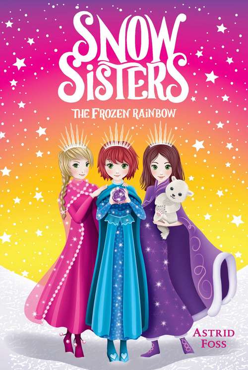 Book cover of The Frozen Rainbow: The Silver Secret; The Crystal Rose; The Frozen Rainbow; The Enchanted Waterfall (Snow Sisters #3)