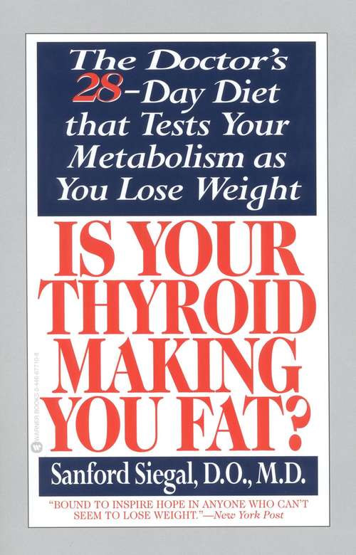 Book cover of Is Your Thyroid Making You Fat: The Doctor's 28-Day Diet that Tests Your Metabolism as You Lose Weight