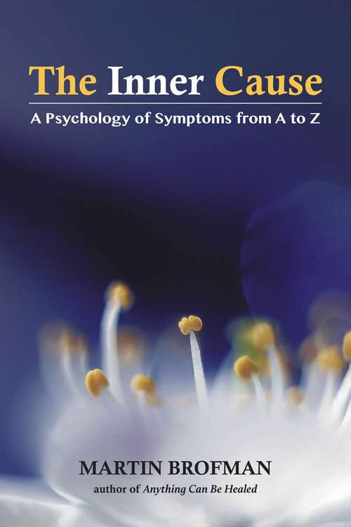 Book cover of The Inner Cause: A Psychology of Symptoms from A to Z