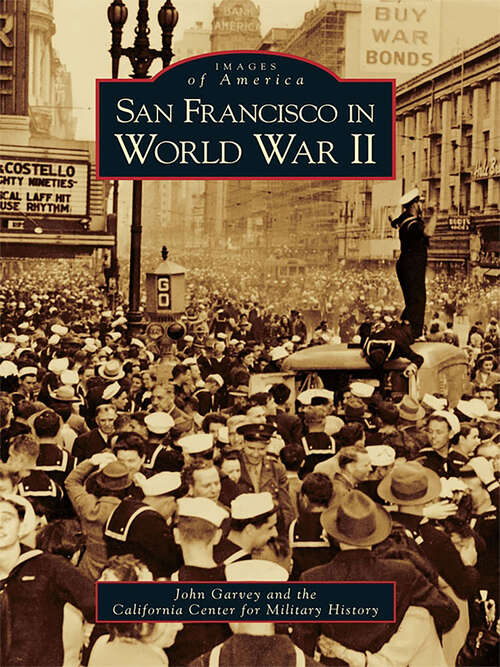 Book cover of San Francisco in World War II (Images of America)