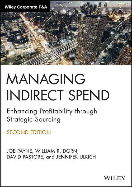Managing Indirect Spend: Enhancing Profitability through Strategic Sourcing (Wiley Corporate F&A #557)