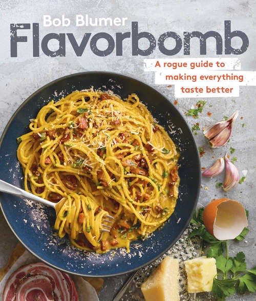 Book cover of Flavorbomb: A Rogue Guide to Making Everything Taste Better
