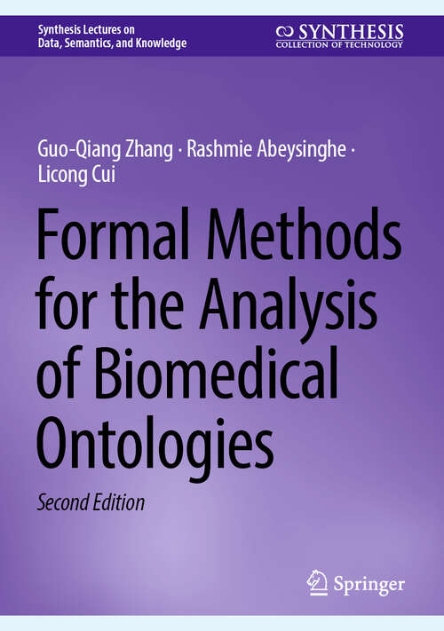 Book cover of Formal Methods for the Analysis of Biomedical Ontologies (Second Edition 2026) (Synthesis Lectures on Data, Semantics, and Knowledge)