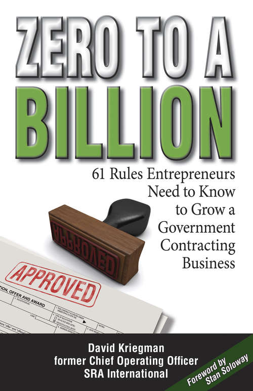 Book cover of Zero to a Billion: 61 Rules Entrepreneurs Need to Know to Grow a Government Contracting Business