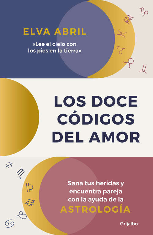 Book cover of Los doce códigos del amor: Sana tus heridas y encuentra pareja con la ayuda de la astrología