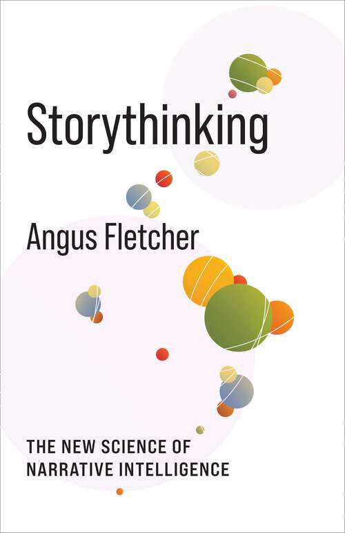 Book cover of Storythinking: The New Science of Narrative Intelligence (No Limits)