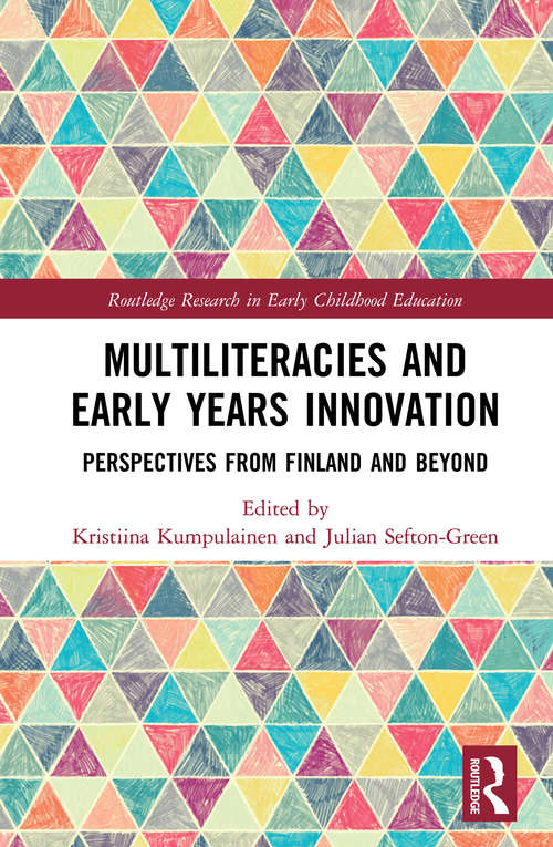 Multiliteracies and Early Years Innovation: Perspectives from Finland and Beyond (Routledge Research in Early Childhood Education)
