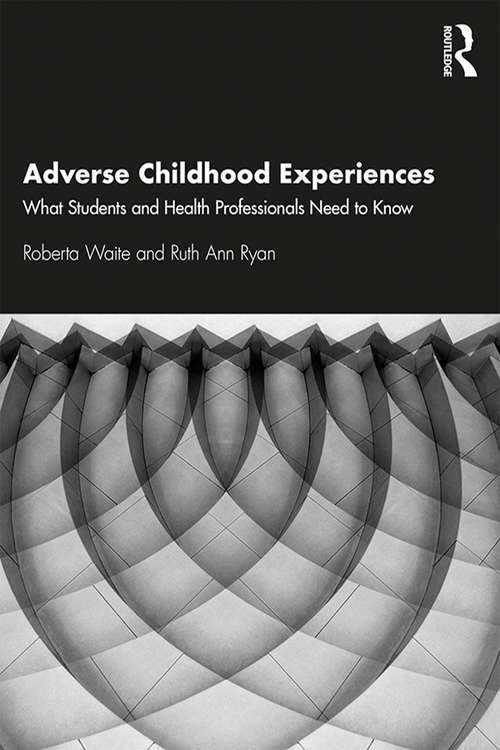 Adverse Childhood Experiences: What Students and Health Professionals Need to Know