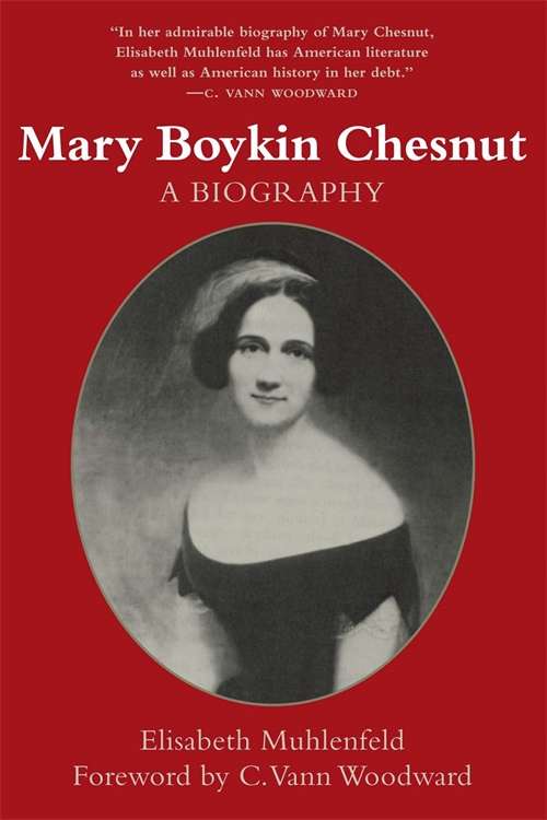 Mary Boykin Chesnut: A Biography (Southern Biography Series)