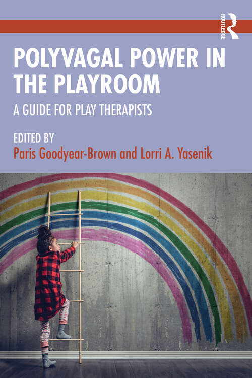 Book cover of Polyvagal Power in the Playroom: A Guide for Play Therapists