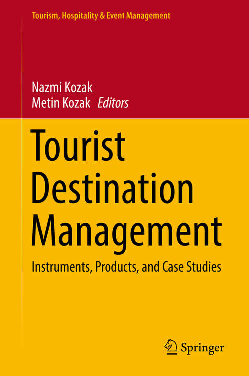 Tourist Destination Management: Instruments, Products, and Case Studies (Tourism, Hospitality & Event Management)