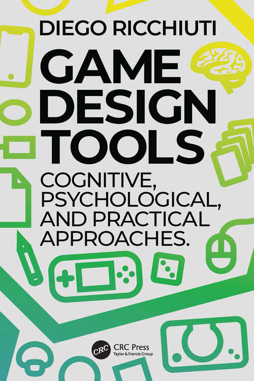 Book cover of Game Design Tools: Cognitive, Psychological, and Practical Approaches