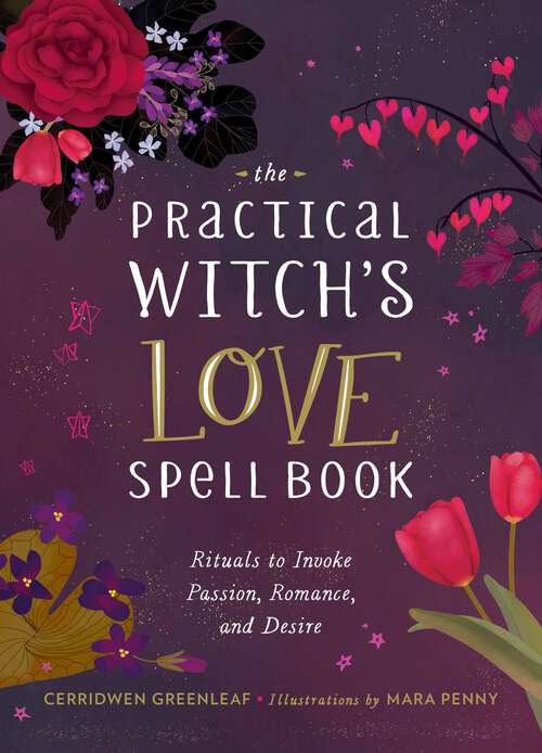 Book cover of The Practical Witch's Love Spell Book: For Passion, Romance, and Desire