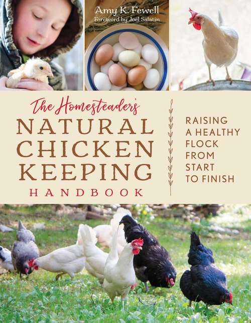 Book cover of The Homesteader's Natural Chicken Keeping Handbook: Raising a Healthy Flock from Start to Finish