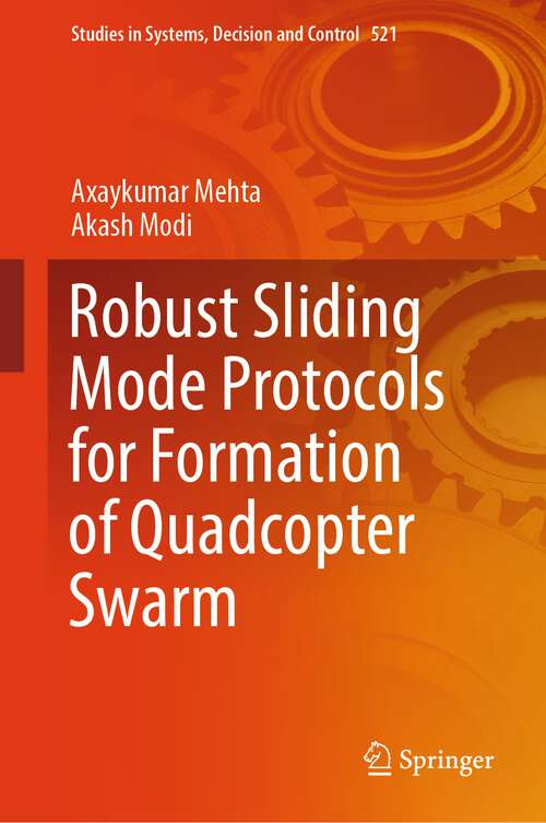 Book cover of Robust Sliding Mode Protocols for Formation of Quadcopter Swarm (2024) (Studies in Systems, Decision and Control #521)