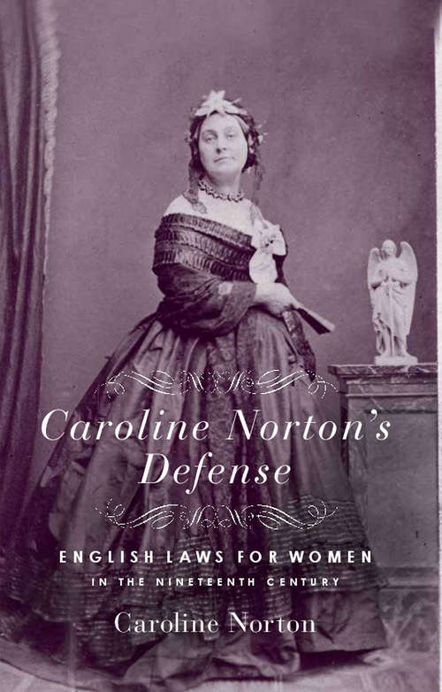 Book cover of Caroline Norton's Defense: English Laws for Women in the 19th Century