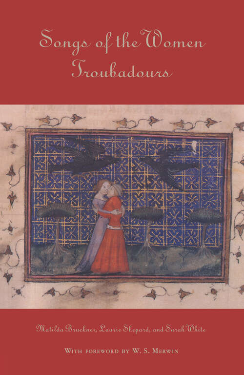 Songs of the Women Troubadours (Garland Library Of Mediaeval Literature Ser. #Vol. 97a)