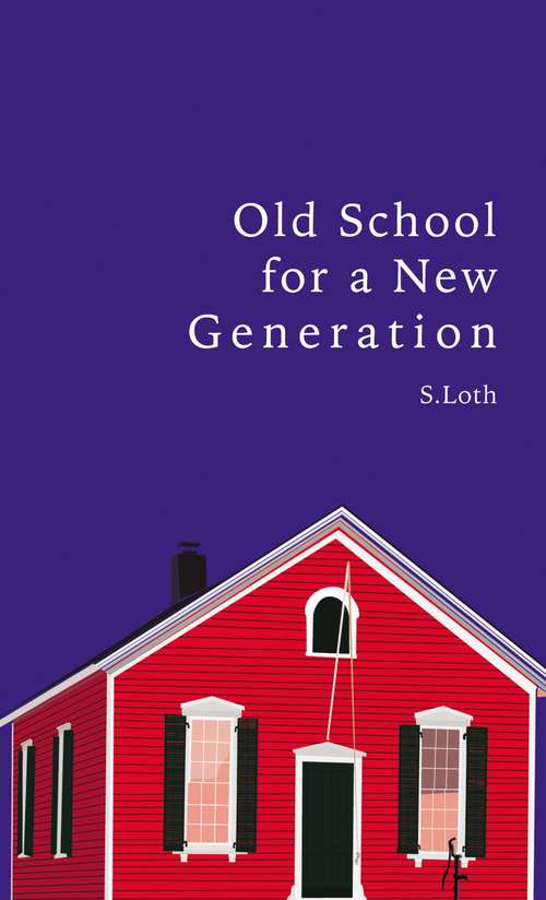 Book cover of Old School for a New Generation