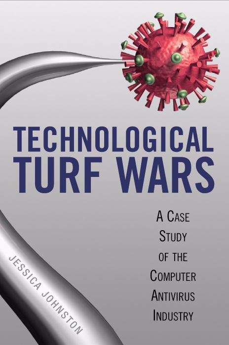 Book cover of Technological Turf Wars: A Case Study of the Computer Antivirus Industry