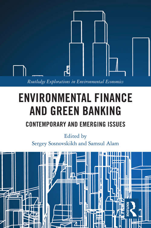 Book cover of Environmental Finance and Green Banking: Contemporary and Emerging Issues (Routledge Explorations in Environmental Economics)
