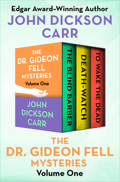Book cover of The Dr. Gideon Fell Mysteries Volume One: The Blind Barber, Death-Watch, and To Wake the Dead (The Dr. Gideon Fell Mysteries)