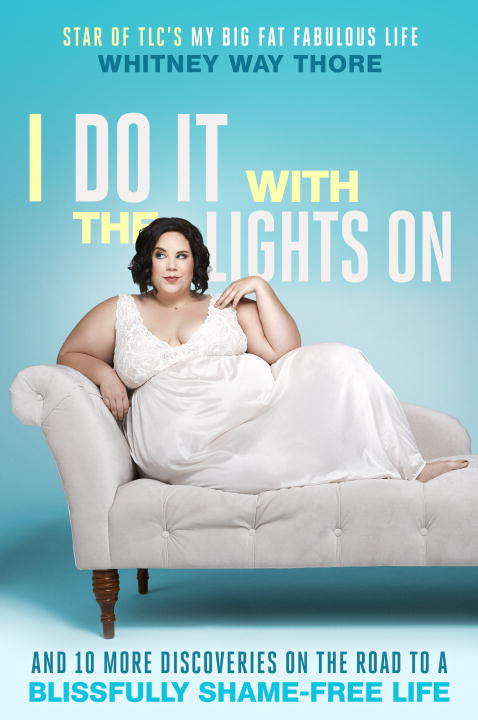 Book cover of I Do It with the Lights On: And 10 More Discoveries on the Road to a Blissfully Shame-Free Life