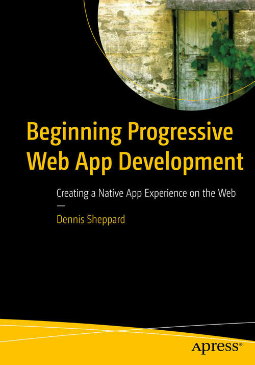 Book cover of Beginning Progressive Web App Development: Creating a Native App Experience on the Web