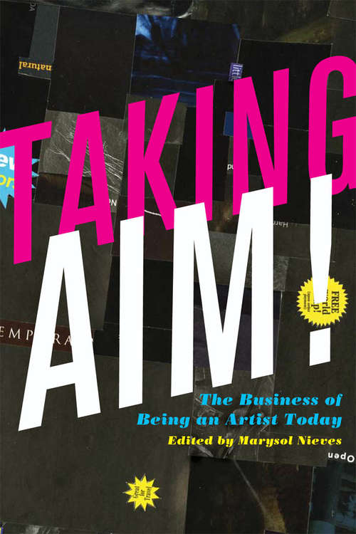 Book cover of Taking AIM!: The Business of Being an Artist Today