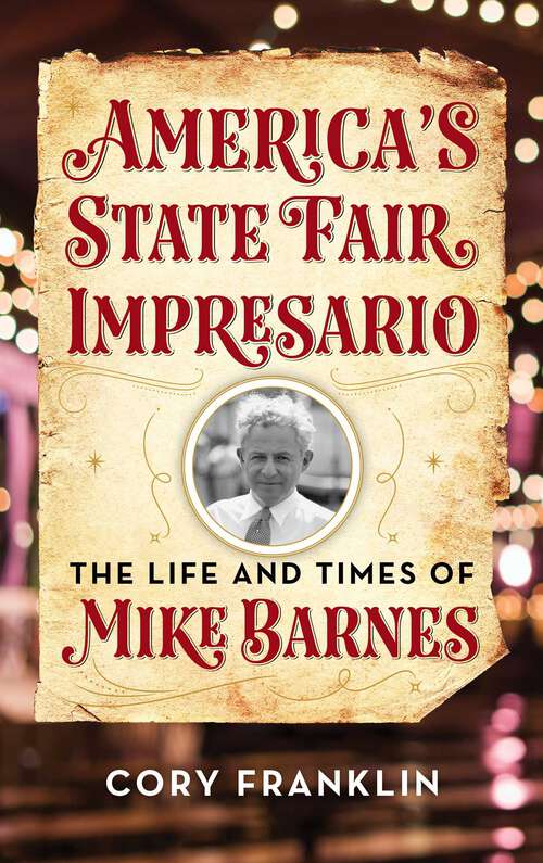 Book cover of America's State Fair Impresario: The Life and Time of Mike Barnes