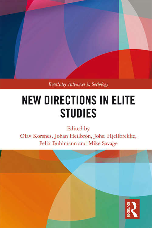 New Directions in Elite Studies (Routledge Advances in Sociology)