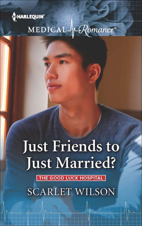 Book cover of Just Friends to Just Married?: The Good Luck Hospital (Original) (The Good Luck Hospital #2)