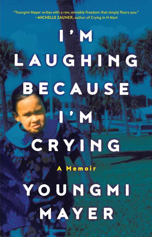Book cover of I'm Laughing Because I'm Crying: A Memoir