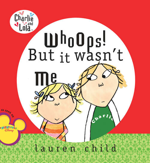 Book cover of Whoops! But It Wasn't Me (Charlie and Lola)