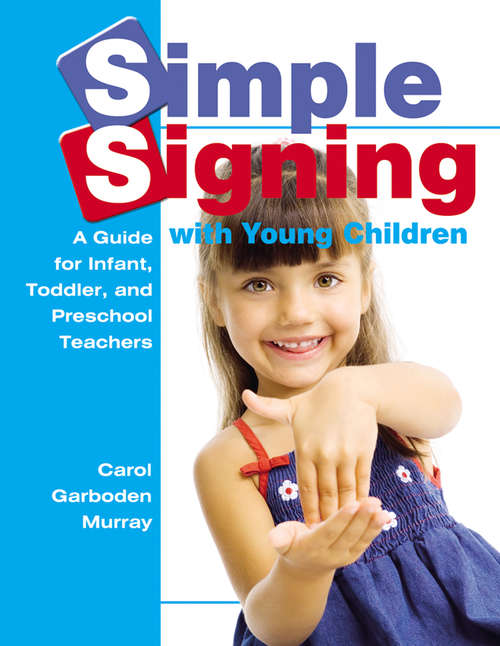 Simple Signing with Young Children: A Guide for Infant, Toddler, and Preschool Teachers